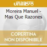 Moreira Manuel - Mas Que Razones cd musicale di Moreira Manuel