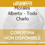 Morales Alberto - Todo Charlo cd