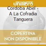 Cordoba Abel - A La Cofradia Tanguera cd