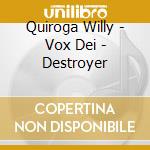 Quiroga Willy - Vox Dei - Destroyer cd