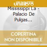 Mississippi La - Palacio De Pulgas (Remasteriza cd