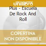 Plus - Escuela De Rock And Roll cd