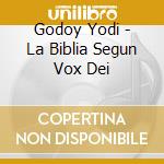 Godoy Yodi - La Biblia Segun Vox Dei cd