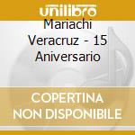 Mariachi Veracruz - 15 Aniversario cd