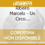 Ribeiro Marcelo - Un Circo Circulando cd musicale di Ribeiro Marcelo