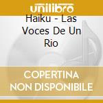 Haiku - Las Voces De Un Rio cd