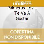 Palmeras Los - Te Va A Gustar cd