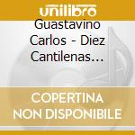 Guastavino Carlos - Diez Cantilenas Argentinas cd