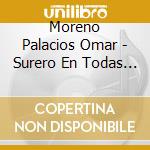 Moreno Palacios Omar - Surero En Todas Partes cd