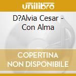 D?Alvia Cesar - Con Alma cd