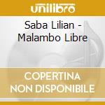 Saba Lilian - Malambo Libre cd musicale di Saba Lilian