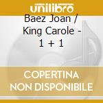 Baez Joan / King Carole - 1 + 1