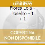 Flores Lola - Joselito - 1 + 1 cd