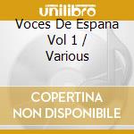 Voces De Espana Vol 1 / Various cd musicale di Varios Interpretes