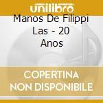 Manos De Filippi Las - 20 Anos