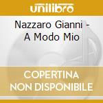 Nazzaro Gianni - A Modo Mio cd musicale di Nazzaro Gianni