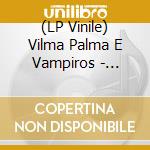(LP Vinile) Vilma Palma E Vampiros - Grandes Exitos (7') vinile