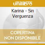 Karina - Sin Verguenza cd musicale di Karina