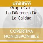 Grupo Cali - La Diferencia De La Calidad cd