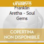 Franklin Aretha - Soul Gems cd
