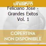 Feliciano Jose - Grandes Exitos Vol. 1 cd