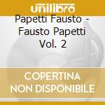 Papetti Fausto - Fausto Papetti Vol. 2 cd musicale di Papetti Fausto