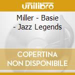 Miller - Basie - Jazz Legends cd musicale di Miller