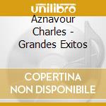 Aznavour Charles - Grandes Exitos cd musicale di Aznavour Charles