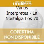 Varios Interpretes - La Nostalgia Los 70 cd