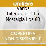 Varios Interpretes - La Nostalgia Los 80 cd