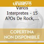 Varios Interpretes - 15 A?Os De Rock, Pop & Blues cd
