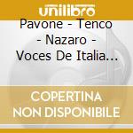 Pavone - Tenco - Nazaro - Voces De Italia 5 cd musicale di Pavone
