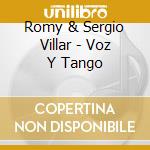 Romy & Sergio Villar - Voz Y Tango cd musicale di Romy & Sergio Villar