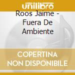 Roos Jaime - Fuera De Ambiente cd