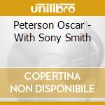 Peterson Oscar - With Sony Smith cd musicale di Peterson Oscar