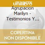 Agrupacion Marilyn - Testimonios Y Amores cd musicale di Agrupacion Marilyn