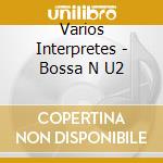 Varios Interpretes - Bossa N U2 cd musicale di Varios Interpretes