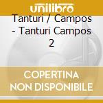 Tanturi / Campos - Tanturi Campos 2 cd musicale di Tanturi / Campos