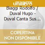 Biaggi Rodolfo / Duval Hugo - Duval Canta Sus Exitos Con Bi cd musicale di Biaggi Rodolfo / Duval Hugo