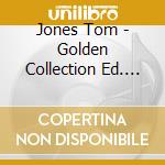 Jones Tom - Golden Collection Ed. Esp. cd