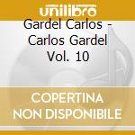Gardel Carlos - Carlos Gardel Vol. 10 cd