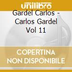 Gardel Carlos - Carlos Gardel Vol 11 cd