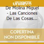 De Molina Miguel - Las Canciones De Las Cosas Del cd