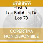 Flash 5 - Los Bailables De Los 70 cd