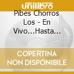 Pibes Chorros Los - En Vivo...Hasta La Muerte cd