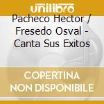 Pacheco Hector / Fresedo Osval - Canta Sus Exitos cd