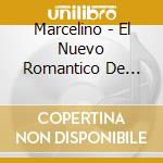 Marcelino - El Nuevo Romantico De America cd