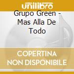 Grupo Green - Mas Alla De Todo cd
