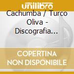 Cachumba / Turco Oliva - Discografia Completa (2Cd) cd