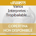 Varios Interpretes - Tropibailable Santafecino (2Cd cd musicale di Varios Interpretes